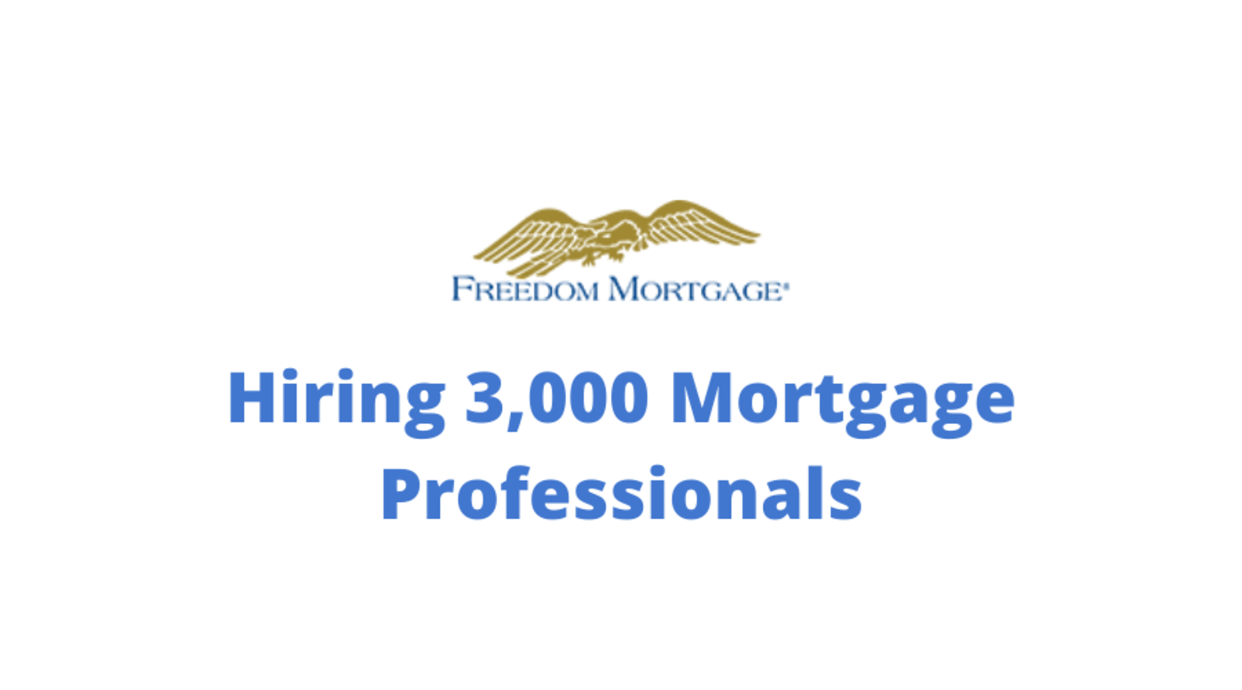 Freedom Mortgage to Hire 3,000 New Mortgage Pros Jobstories
